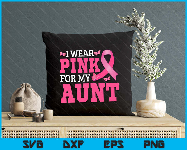 I Wear Pink For My Aunt Breast Cancer Awareness Pink Ribbon SVG PNG Digital Cutting File