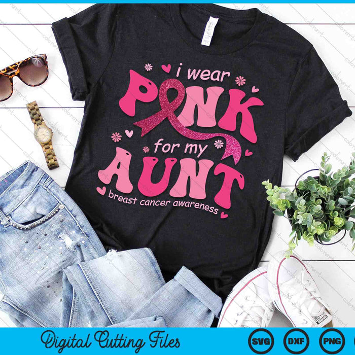 I Wear Pink For My Aunt Breast Cancer Support Squad SVG PNG Digital Cutting File