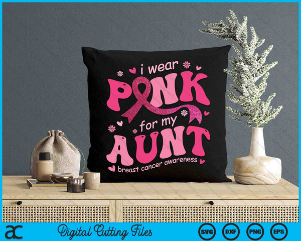 I Wear Pink For My Aunt Breast Cancer Support Squad SVG PNG Digital Cutting File