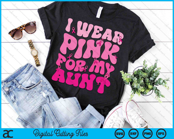 I Wear Pink For My Aunt Ribbon Breast Cancer Support Squads SVG PNG Digital Cutting File