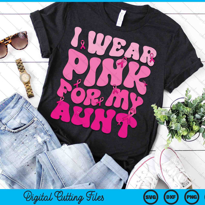 I Wear Pink For My Aunt Ribbon Breast Cancer Support Squads SVG PNG Digital Cutting File