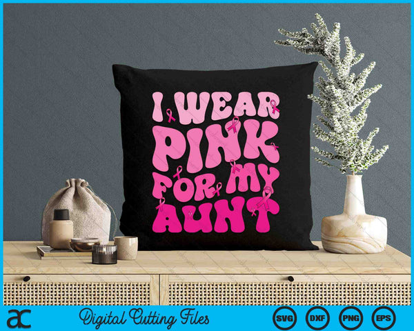 I Wear Pink For My Aunt Ribbon Breast Cancer Support Squads SVG PNG Digital Cutting File