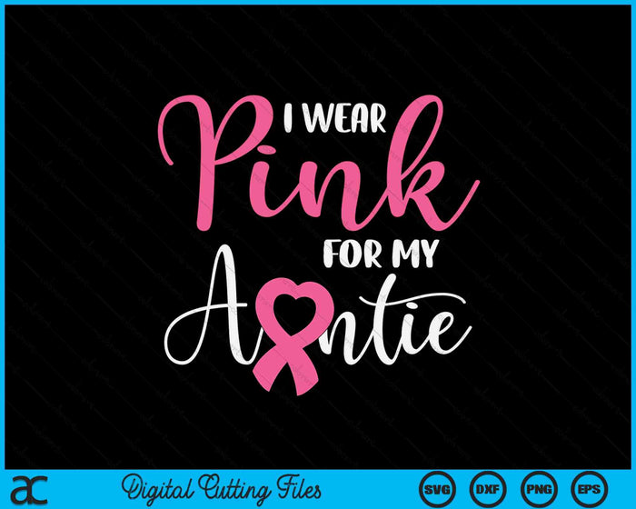 I Wear Pink For My Auntie Breast Cancer SVG PNG Digital Cutting File