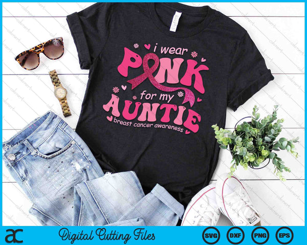 I Wear Pink For My Auntie Breast Cancer Support Squad SVG PNG Digital Cutting File