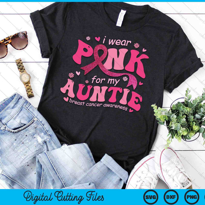 I Wear Pink For My Auntie Breast Cancer Support Squad SVG PNG Digital Cutting File