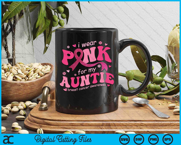 I Wear Pink For My Auntie Breast Cancer Support Squad SVG PNG Digital Cutting File