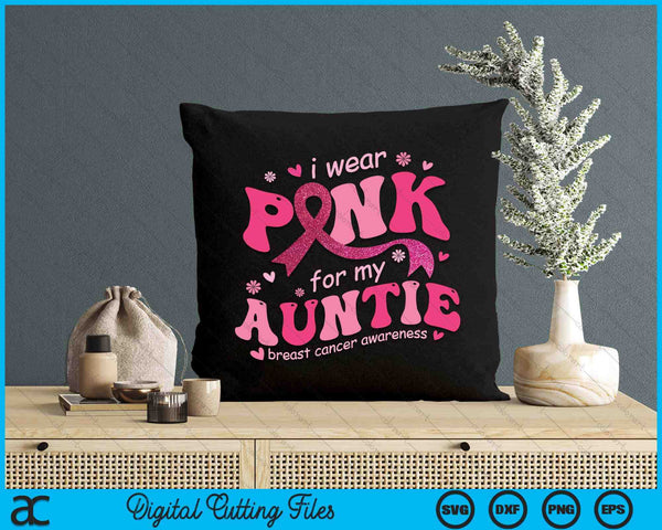 I Wear Pink For My Auntie Breast Cancer Support Squad SVG PNG Digital Cutting File