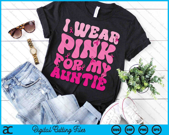 I Wear Pink For My Auntie Ribbon Breast Cancer Support Squads SVG PNG Digital Cutting File