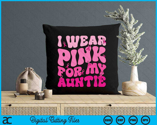 I Wear Pink For My Auntie Ribbon Breast Cancer Support Squads SVG PNG Digital Cutting File