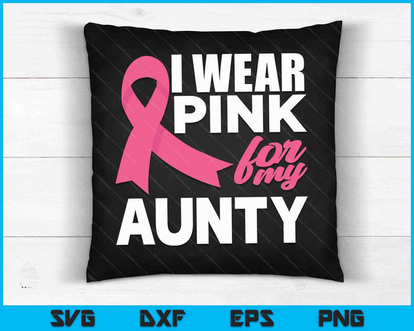 I Wear Pink For My Aunty Breast Cancer Awareness SVG PNG Cutting Printable Files