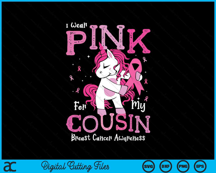 I Wear Pink For My Cousin Breast Cancer Awareness SVG PNG Digital Cutting File