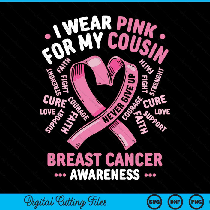 I Wear Pink For My Cousin Breast Cancer Awareness Month SVG PNG Digital Printable Files