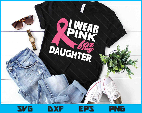 Ik draag roze voor mijn dochter borstkanker bewustzijn SVG PNG snijden afdrukbare bestanden