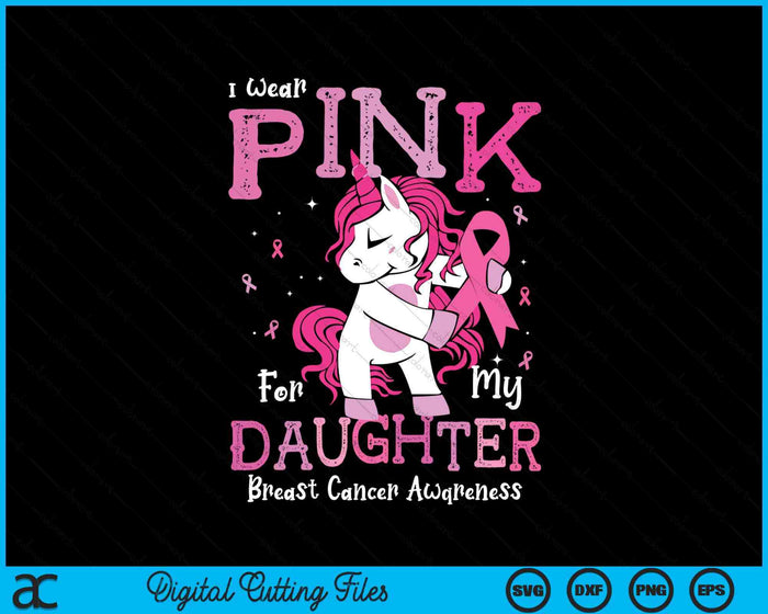 I Wear Pink For My Daughter Breast Cancer Awareness SVG PNG Digital Cutting File