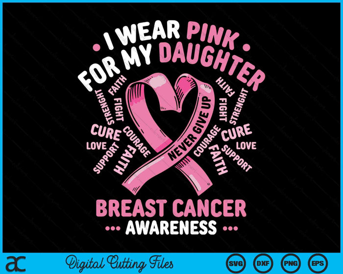 I Wear Pink For My Daughter Breast Cancer Awareness Month SVG PNG Digital Printable Files