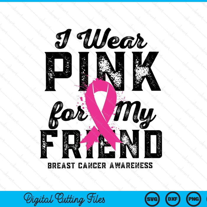 I wear pink for my friend breast cancer awareness SVG cut file