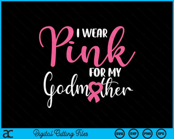 I wear pink for my godmother breast cancer SVG cut file