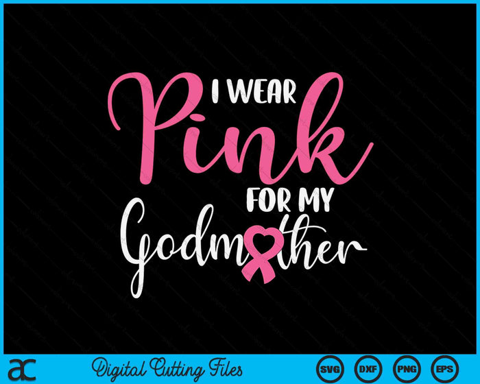 I Wear Pink For My Godmother Breast Cancer SVG PNG Digital Cutting File