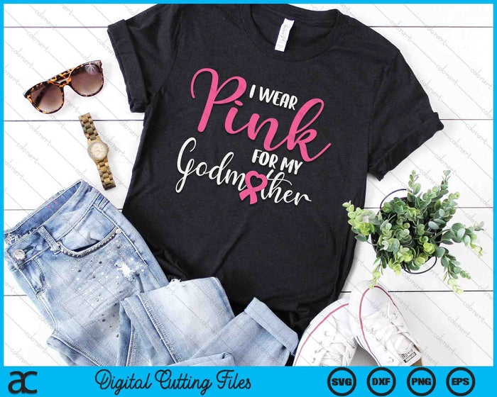 I Wear Pink For My Godmother Breast Cancer SVG PNG Digital Cutting File