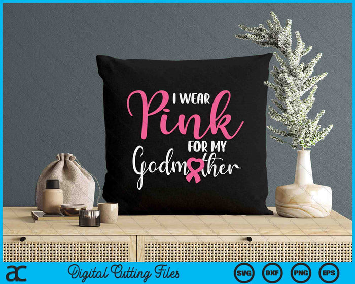 I Wear Pink For My Godmother Breast Cancer SVG PNG Digital Cutting File