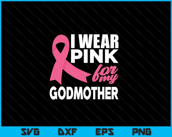 I wear pink for my godmother breast cancer awareness SVG cut file