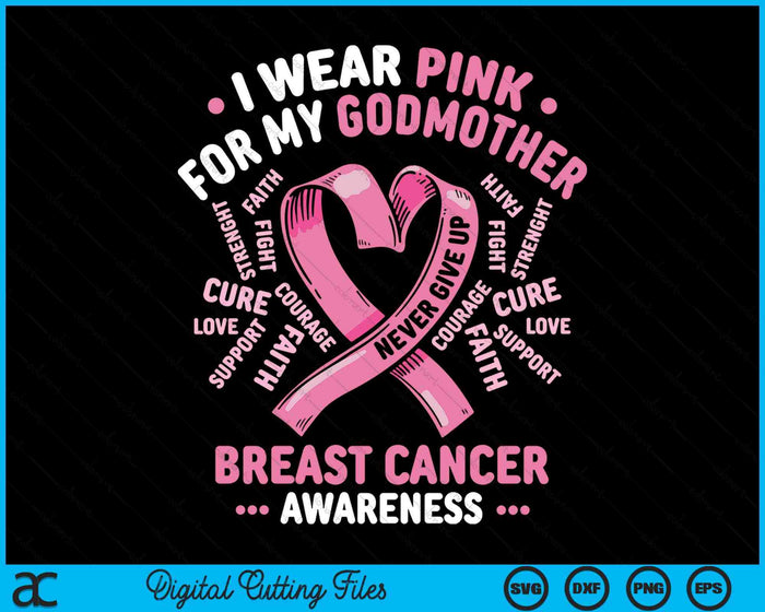 I Wear Pink For My Godmother Breast Cancer Awareness Month SVG PNG Digital Printable Files