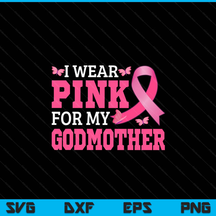 I wear pink for my godmother breast cancer awareness pink ribbon SVG cut file