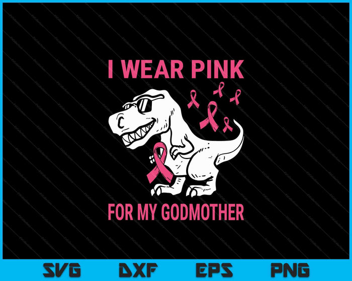 I Wear Pink For My Godmother Breast Cancer Awareness T-Rex Kids SVG PNG Digital Cutting Files