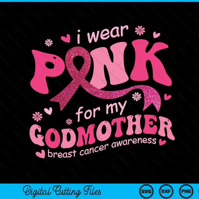 I wear pink for my godmother breast cancer support squad SVG cut file