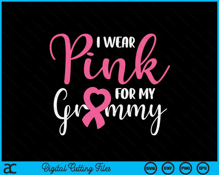 I Wear Pink For My Grammy Breast Cancer SVG PNG Digital Cutting File