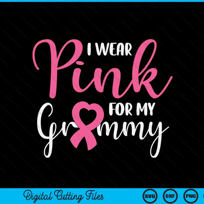 I wear pink for my grammy breast cancer SVG cut file