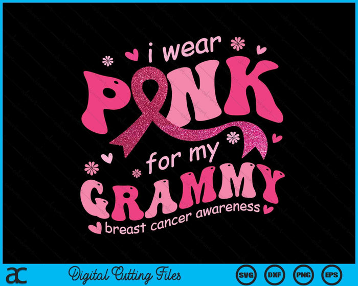 I Wear Pink For My Grammy Breast Cancer Support Squad SVG PNG Digital Cutting File