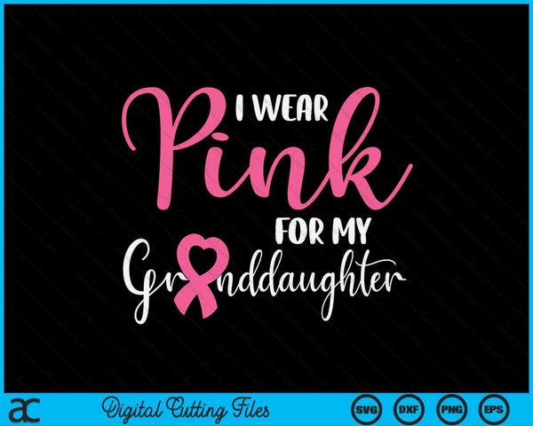 I wear pink for my granddaughter breast cancer SVG cut file