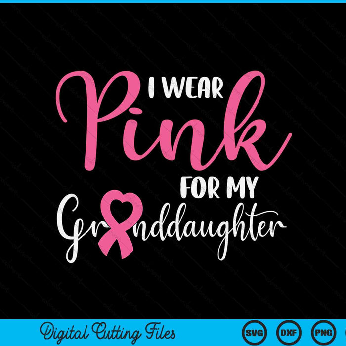 I wear pink for my granddaughter breast cancer SVG cut file