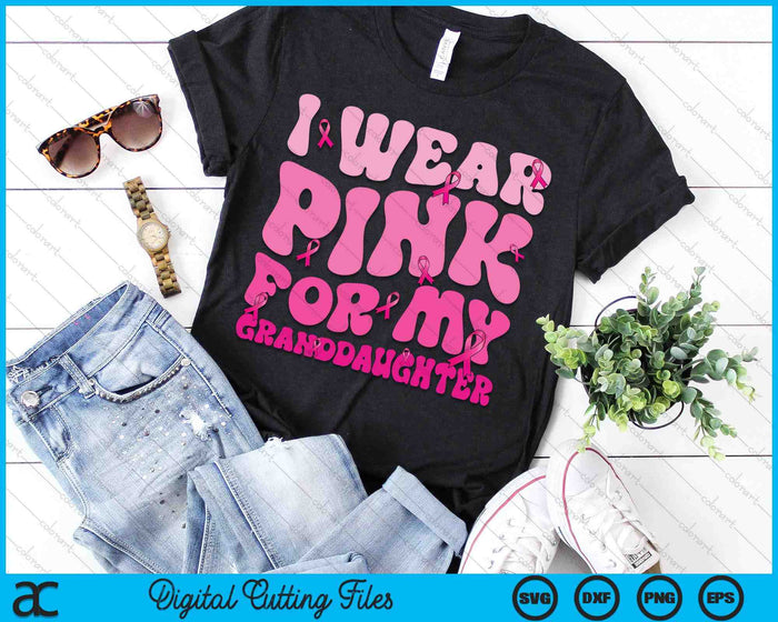 I Wear Pink For My Granddaughter Ribbon Breast Cancer Support Squads SVG PNG Digital Cutting File