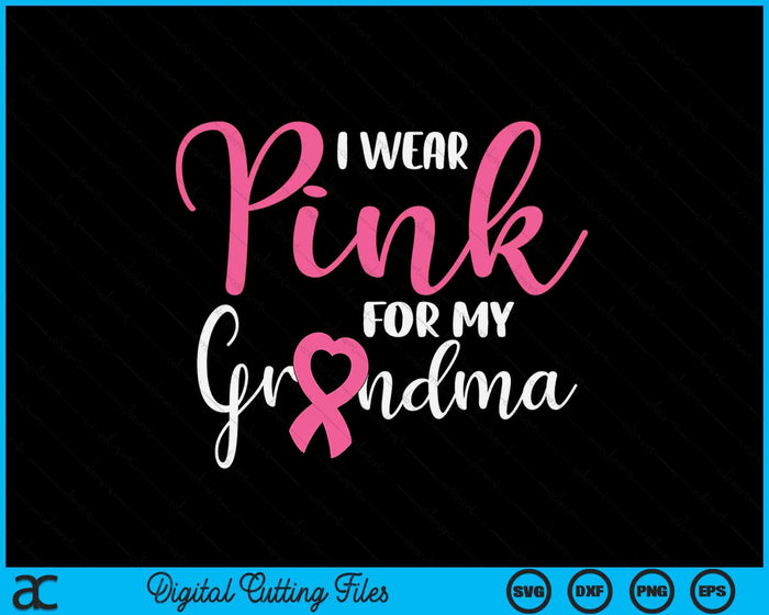 I Wear Pink For My Grandma Breast Cancer SVG PNG Digital Cutting File