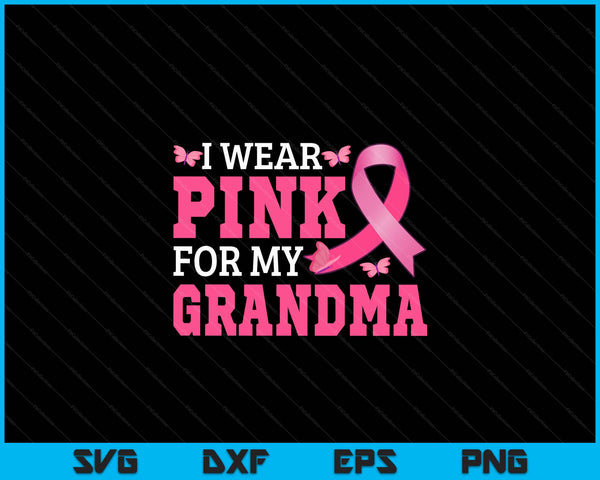 I wear pink for my grandma breast cancer awareness pink ribbon SVG cut file
