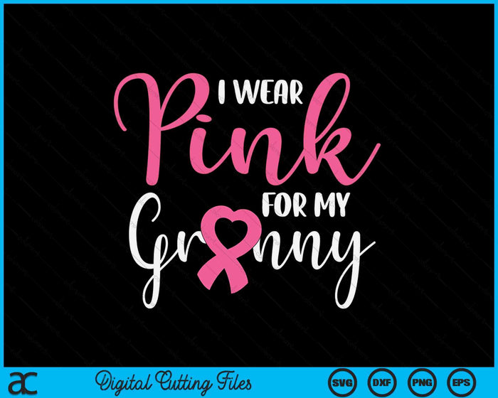 I Wear Pink For My Granny Breast Cancer SVG PNG Digital Cutting File