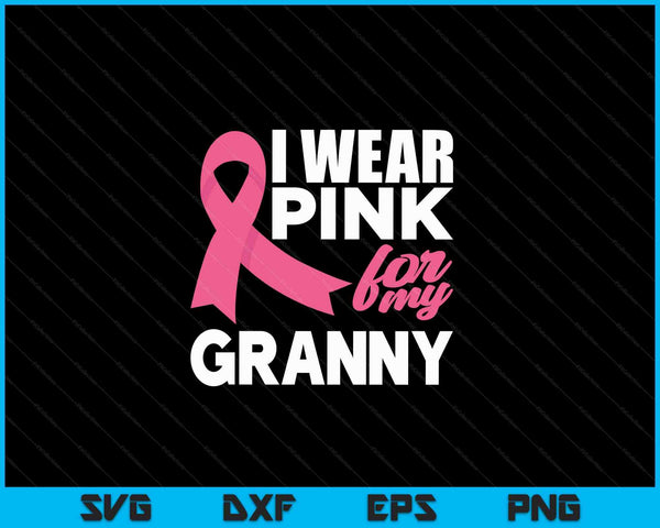 I wear pink for my granny breast cancer awareness SVG cut file