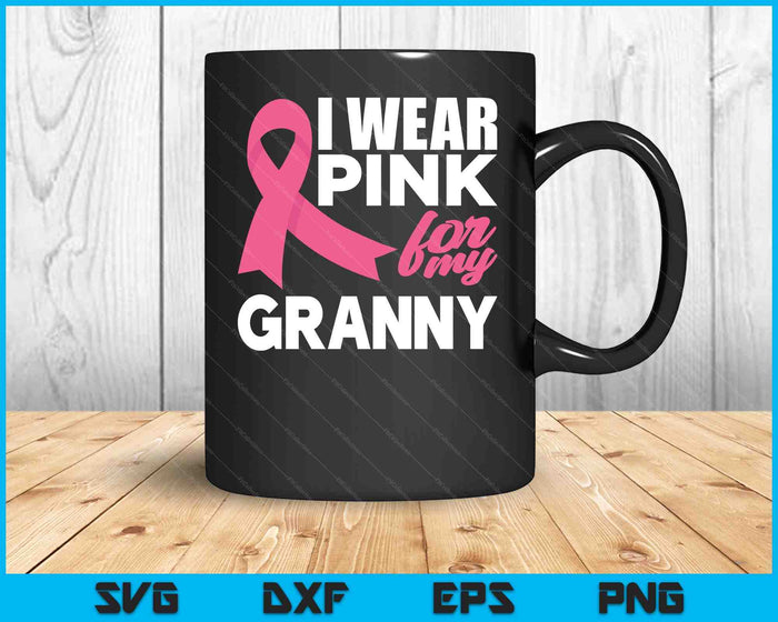 Ik draag roze voor mijn oma borstkanker bewustzijn SVG PNG snijden afdrukbare bestanden
