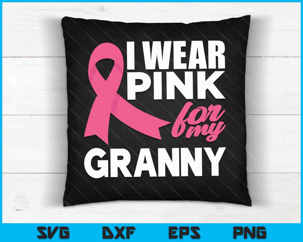 I Wear Pink For My Granny Breast Cancer Awareness SVG PNG Cutting Printable Files
