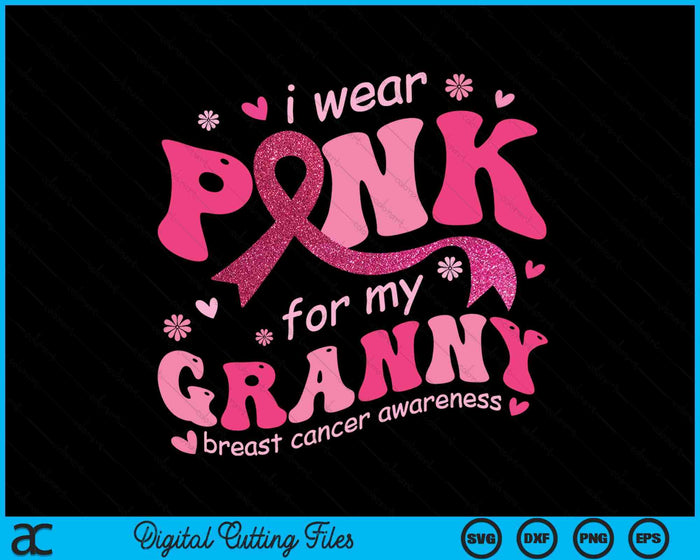 I Wear Pink For My Granny Breast Cancer Support Squad SVG PNG Digital Cutting File