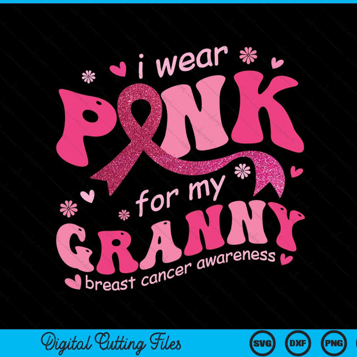 I wear pink for my granny breast cancer support squad SVG cut file