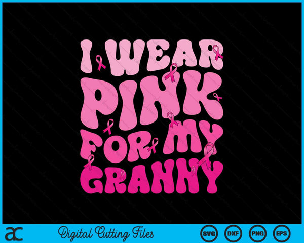 I wear pink for my granny ribbon breast cancer support squads SVG cut file