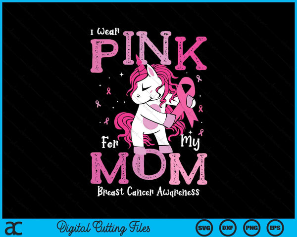 I wear pink for my mom breast cancer awareness SVG cut file