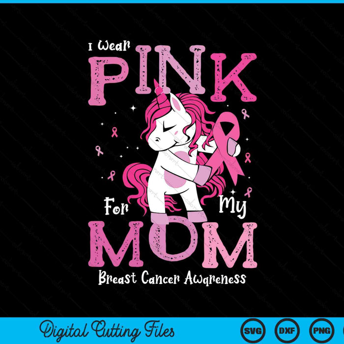 I wear pink for my mom breast cancer awareness SVG cut file