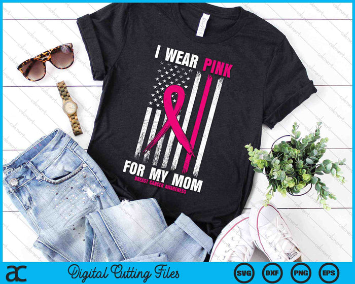 Ik draag roze voor mijn moeder borstkanker bewustzijn USA vlag SVG PNG digitale snijbestanden
