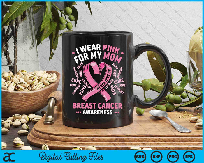 I Wear Pink For My Mom Breast Cancer Awareness Month SVG PNG Digital Printable Files