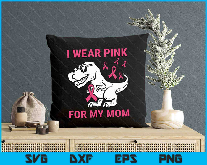 I Wear Pink For My Mom Breast Cancer Awareness T-Rex Kids SVG PNG Digital Cutting Files