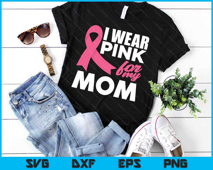 Ik draag roze voor mijn moeder moeder borstkanker bewustzijn SVG PNG digitale snijbestanden